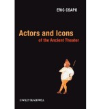 Actors Icons Ancient Theater | Eric Csapo, John Wiley And Sons Ltd