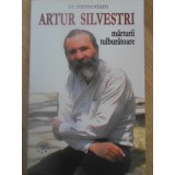 IN MEMORIAM ARTUR SILVESTRI. MARTURII TULBURATOARE-COLECTIV-125731
