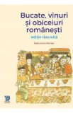 Bucate, vinuri si obiceiuri romanesti. Editie rascroita - Radu Anton Roman