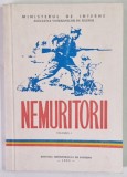 NEMURITORII , AMINTIRI , PORTRETE , FAPTE DE ARME , MARTURII ... VOLUMUL I , 1995 *DEDICATIE