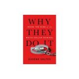 Why They Do It: Inside the Mind of the White-Collar Criminal