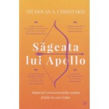 Cumpara ieftin Sageata Lui Apollo, Nicholas A. Christakis - Editura Curtea Veche