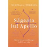 Sageata Lui Apollo, Nicholas A. Christakis - Editura Curtea Veche