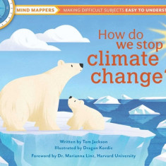 How Do We Stop Climate Change?: Mind Mappers: Making Tricky Subjects Easy to Understand
