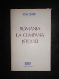 Ion Suta - Romania la cumpana istoriei (cu autograful si dedicatia autorului)