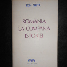 Ion Suta - Romania la cumpana istoriei (cu autograful si dedicatia autorului)