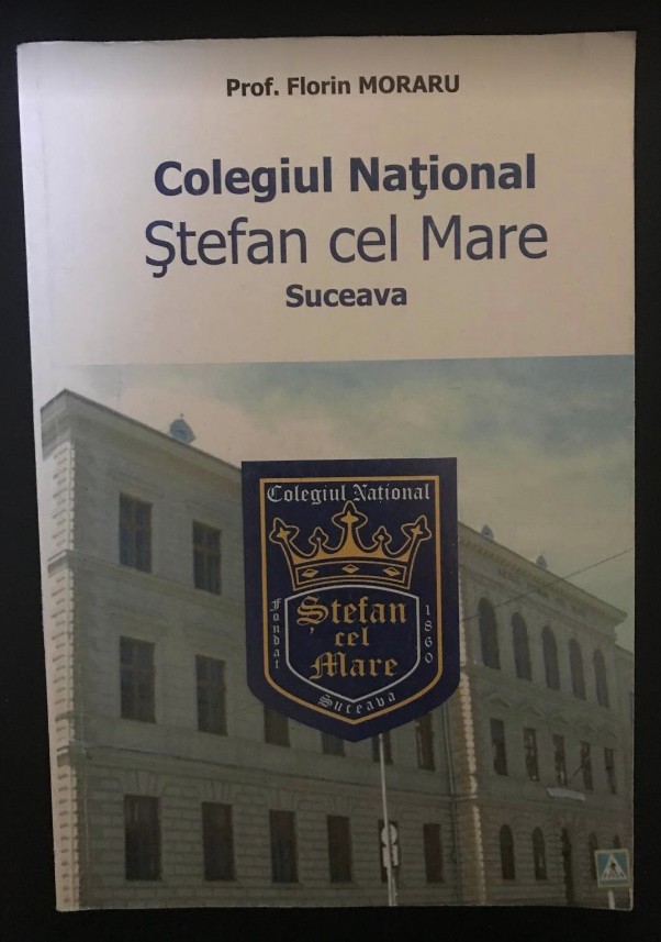 Colegiul National Stefan cel Mare Suceava De la fondare pana in prezent Moraru poza 3