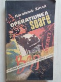 Haralamb Zinca - Operatiunea soare. Pe urmele agentului B-39, 1984, 334 pag