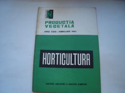 Horticultura. Productia vegetala, anul XXXI - februarie 1982, nr. 2 foto