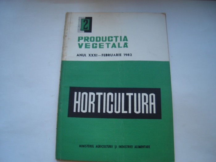 Horticultura. Productia vegetala, anul XXXI - februarie 1982, nr. 2