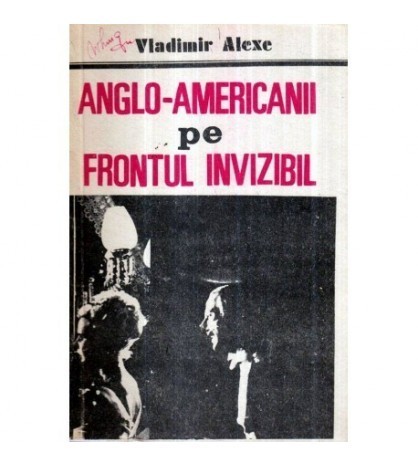 Vladimir Alexe - Anglo - americanii pe frontul invizibil -