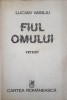 FIUL OMULUI. VERSURI (CU DEDICATIA AUTORULUI CATRE PICTORUL VAL. GHEORGHIU)-LUCIAN VASILIU-253261
