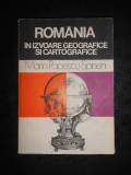 MARIN POPESCU SPINENI - ROMANIA IN IZVOARE GEOGRAFICE SI CARTOGRAFICE