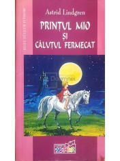 Astrid Lindgren - Printul Mio si calutul fermecat (Editia: 2004) foto
