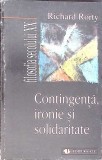 CONTINGENTA, IRONIE SI SOLIDARITATE-RICHARD RORTY-355335