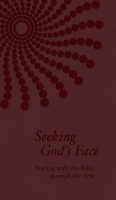 Seeking God&#039;s Face: Praying with the Bible Through the Year