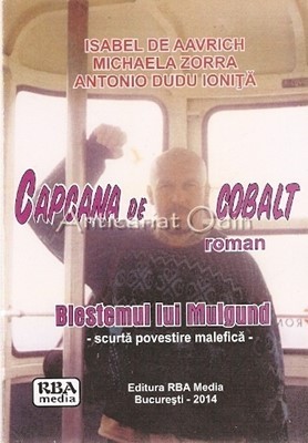 Capcana De Cobalt. Roman - Isabel De Aavrich, Michaela Zorra,Antonio Dudu Ionita