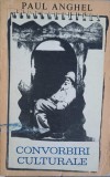 Convorbiri Culturale - Paul Anghel, Editura Eminescu 1972, Filosofie, Carte veche, Coperta Necartonata