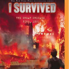 I Survived the Great Chicago Fire, 1871: Book 11 of the I Survived Series