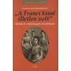 &quot;A Franci kiss&eacute; illetlen volt&quot; - Mes&eacute;lnek a Habsburgok udvarh&ouml;lgyei - Gudula Walterskirchen