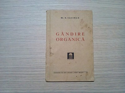 GANDIRE ORGANICA - N. Caliman - Editura Institutul de Arte Grafice &amp;quot;Astra&amp;quot;, F. An, 70 p. foto