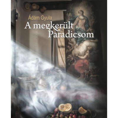 A megker&amp;uuml;lt Paradicsom - &amp;Aacute;d&amp;aacute;m Gyula foto