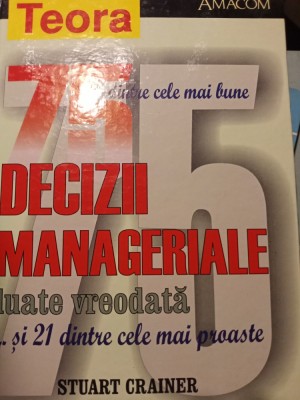 75 DINTRE CELE MAI BUNE DECIZII MANAGERIALE LUATE VREODATA -STUART CRAINER 2002 foto