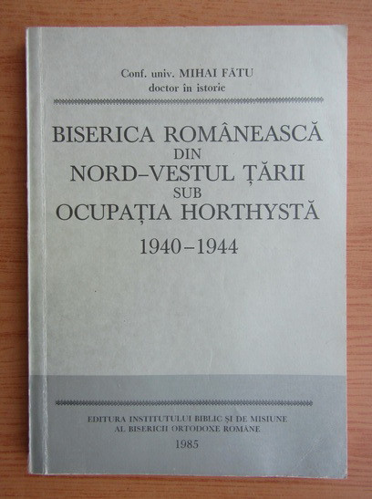 Biserica romaneasca din Nord-Vestul tarii sub ocupatia Horthysta 1940-1944