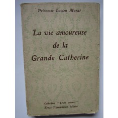 Princesse Lucien Murat. La Vie amoureuse de la grande Catherine de Russie