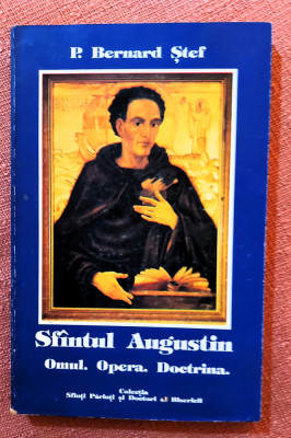 Sfantul Augustin. Omul. Opera. Doctrina, Editura Gloria, 1994 - P. Bernard Stef foto