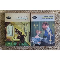 Noua strada Grub -George Gissing ,2 vol
