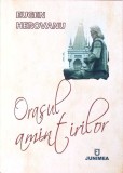 ORASUL AMINTIRILOR-EUGEN HEROVANU-362776