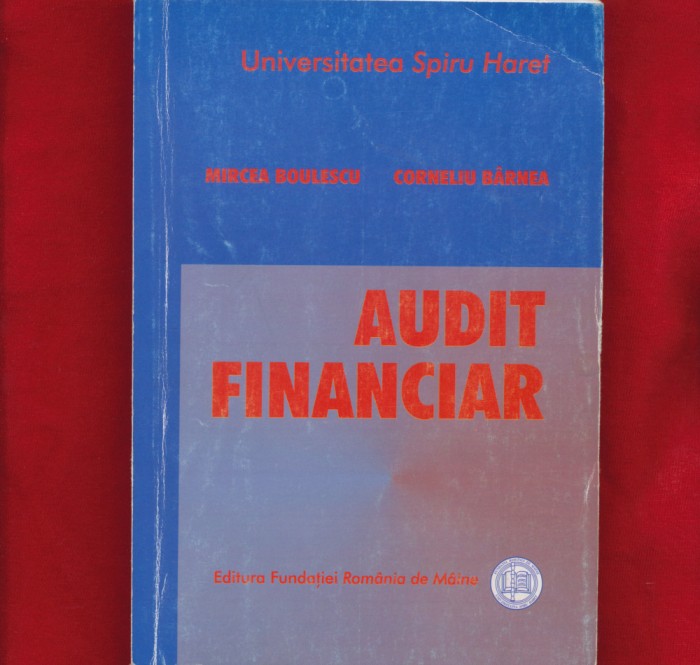 &quot;Audit financiar&quot; - Mircea Boulescu, Corneliu Barnea, Bucuresti, 2006