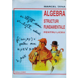 Algebra. Structuri fundamentale pentru liceu