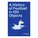 Cumpara ieftin The Story of Football in 100 Objects
