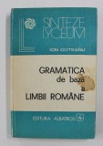 GRAMATICA DE BAZA A LIMBII ROMANE de ION COTEANU , 1982