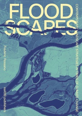 Floodscapes: Contemporary Landscape Strategies in Times of Climate Change foto