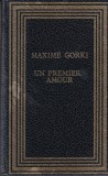 Carte Un Premier Amour Maxime Gorki autobiografica carte straina franceza 1988 coperti cartonate buna stare