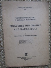 CONSTANTIN KIRITESCU PRELUDIILE DIPLOMATICE ALE RAZBOIULUI TRATATIVELE CU PUTERILE CENTRALE