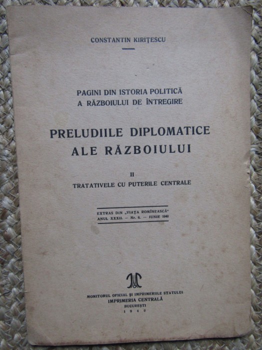 CONSTANTIN KIRITESCU PRELUDIILE DIPLOMATICE ALE RAZBOIULUI TRATATIVELE CU PUTERILE CENTRALE
