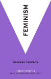 Debborah Cameron - Feminism viata femeilor sex cultura drepturi munca feminismul