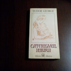 CATEHISMUL IUBIRII - Tudor George (dedicatie-autograf) - 1977, 235 p.