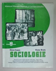 SOCIOLOGIE , MANUAL PENTRU CICLUL SUPERIOR , CLASA A - XI -A de ELENA LUPSA si VICTOR BRATU , 2006