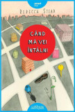 C&acirc;nd mă vei &icirc;nt&acirc;lni - HC - Hardcover - Rebecca Stead - Arthur, 2019