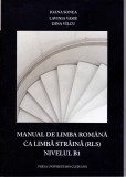 AS - IOANA SONEA, LAVINIA VASIU, DIANA V&Icirc;LCU - MANUAL DE LIMBA ROM&Acirc;NĂ CA LIMBĂ STRĂINĂ, NIVELUL B1