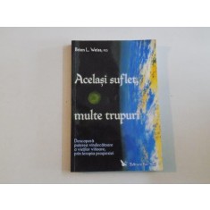 ACELASI SUFLET , MULTE TRUPURI de BRIAN L.WEISS , 2006