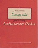Lumina Zilei - Petre Solomon - Versuri - Editura de Stat 1954 - Tiraj 5100 Ex. - Carte Beletristica, Roman