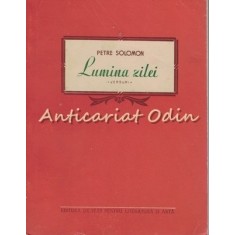 Lumina Zilei - Petre Solomon - Tiraj: 5100 Exemplare