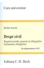 Drept Civil. Regimul Juridic General Al Obligatiilor In Reglementarea Ncc - Stefan Scurtu