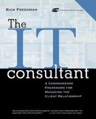 The IT Consultant : A Commonsense Framework for Managing the Client Relationship by Rick Freedman (Author) foto